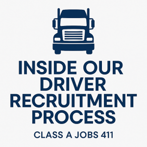 A graphic of a truck above the text: "INSIDE OUR DRIVER RECRUITMENT PROCESS CLASS A JOBS 411" on a light background.