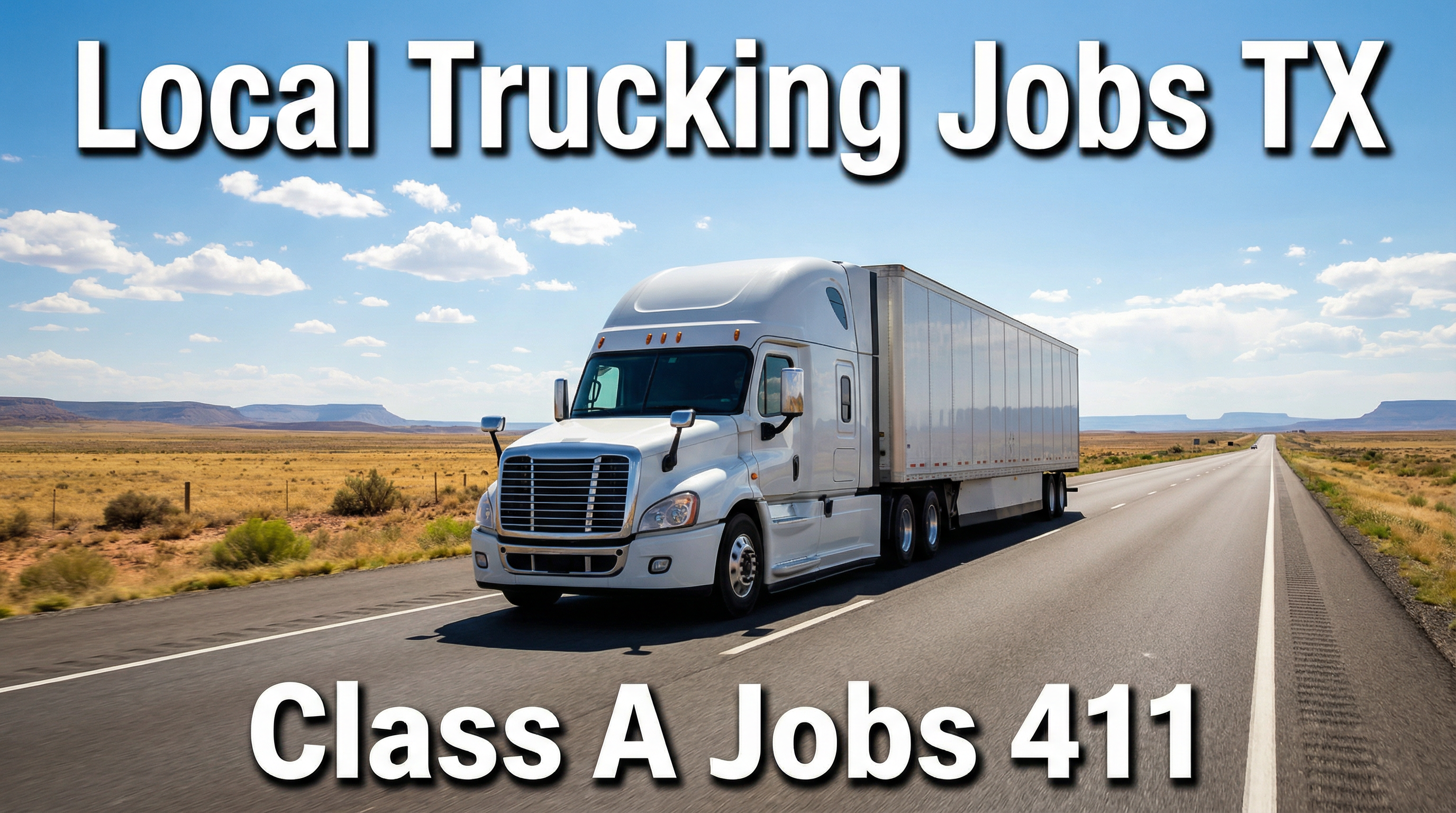 A white semi-truck drives on a highway through a flat, open landscape under a clear sky. Large text reads "Local CDL Jobs Hiring In Texas" at the top and "Class A Jobs 411" at the bottom.